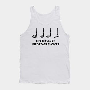 Golf Priorities - Golf Stick - Life is Full of Important Choices Tank Top